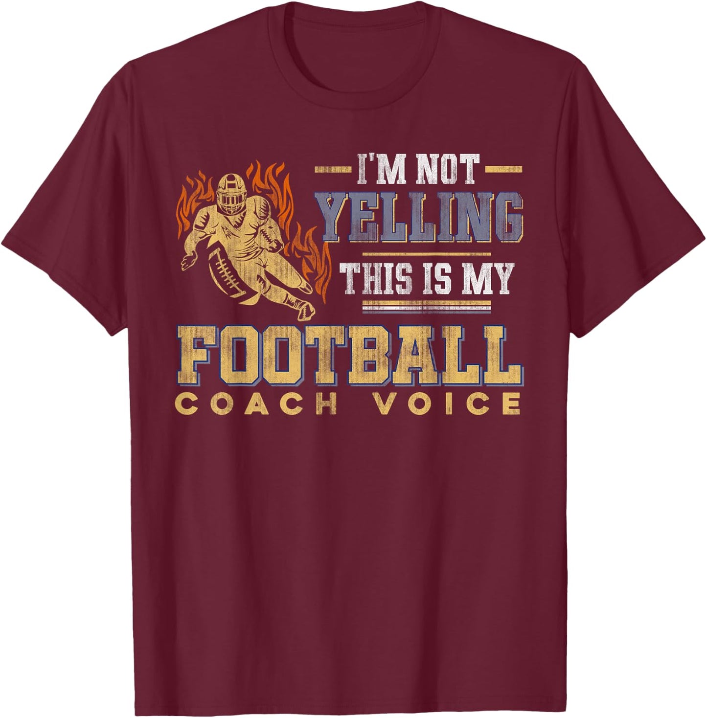 I'm Not Yelling This Is My Football Coach Voice - Coaching T-Shirt - T-Shirt | Maroon
