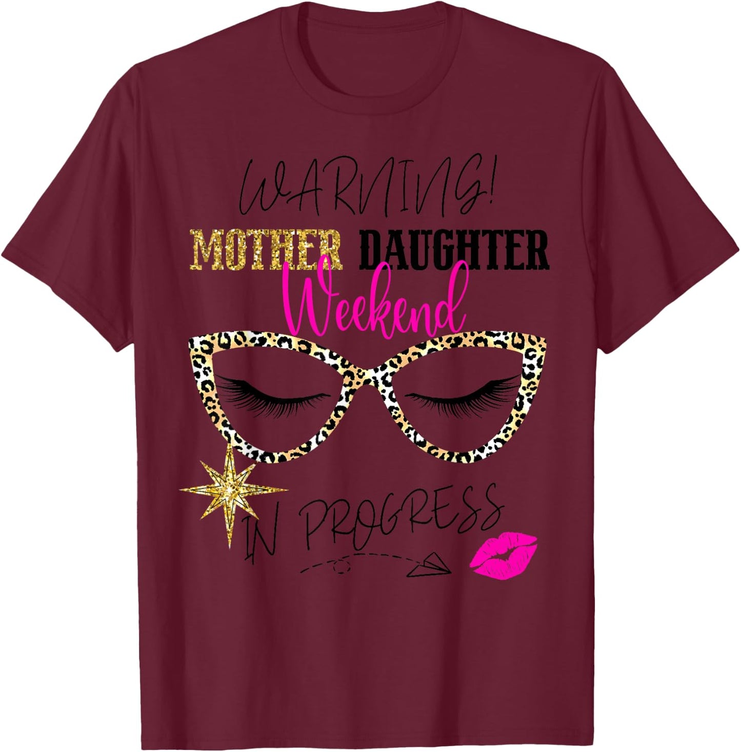 Mother Daughter Weekend 2025 Warning Girls Trip in Progress T-Shirt - T-Shirt | Maroon