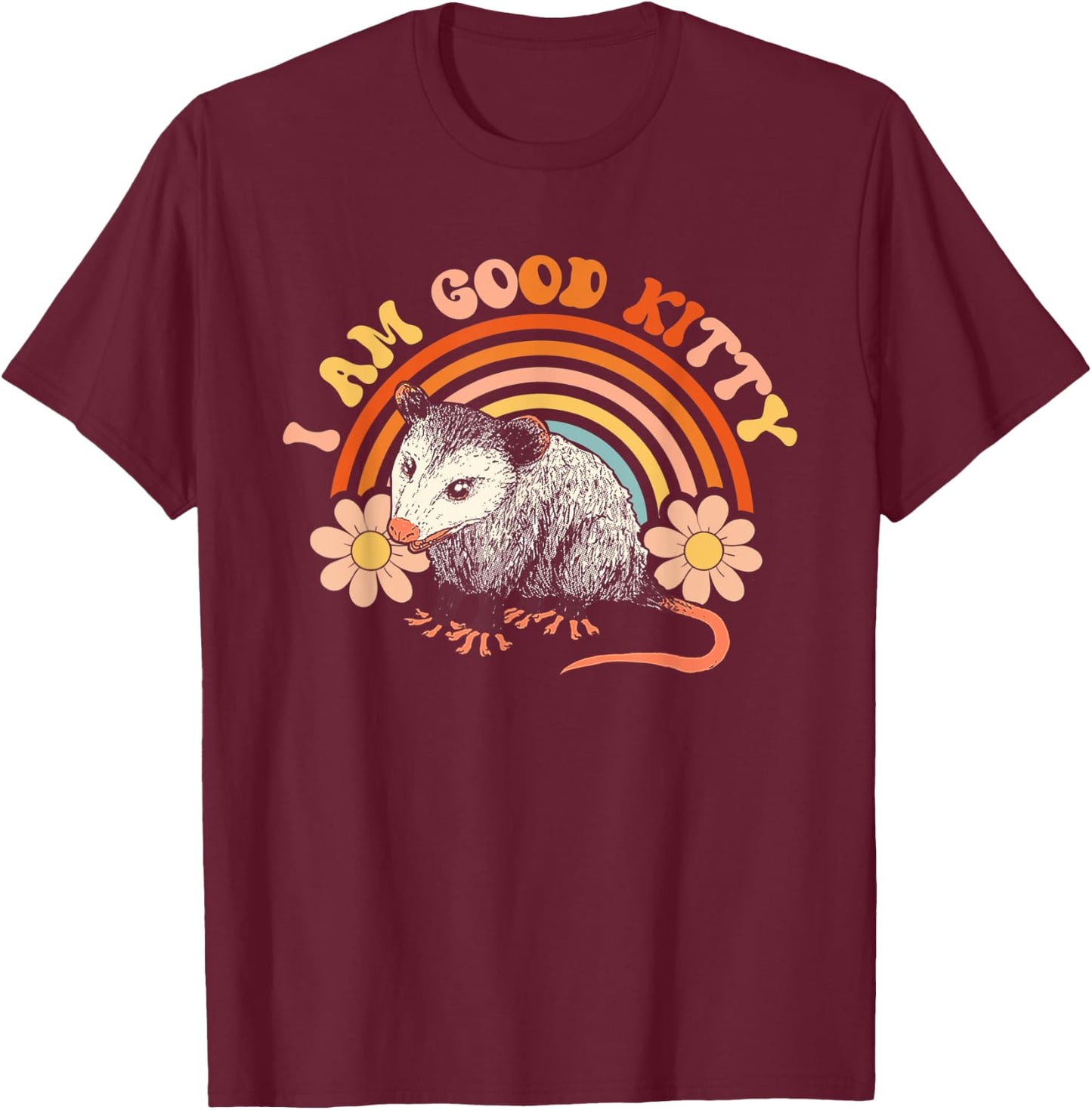 I Am Good Kitty Opossum Cat Pet Retro Possum Lovers Rat Men Women T-Shirt - T-Shirt | Maroon