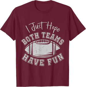 I Just Hope Both Teams Have Fun Vintage Football Lovers T-Shirt - T-Shirt | Maroon