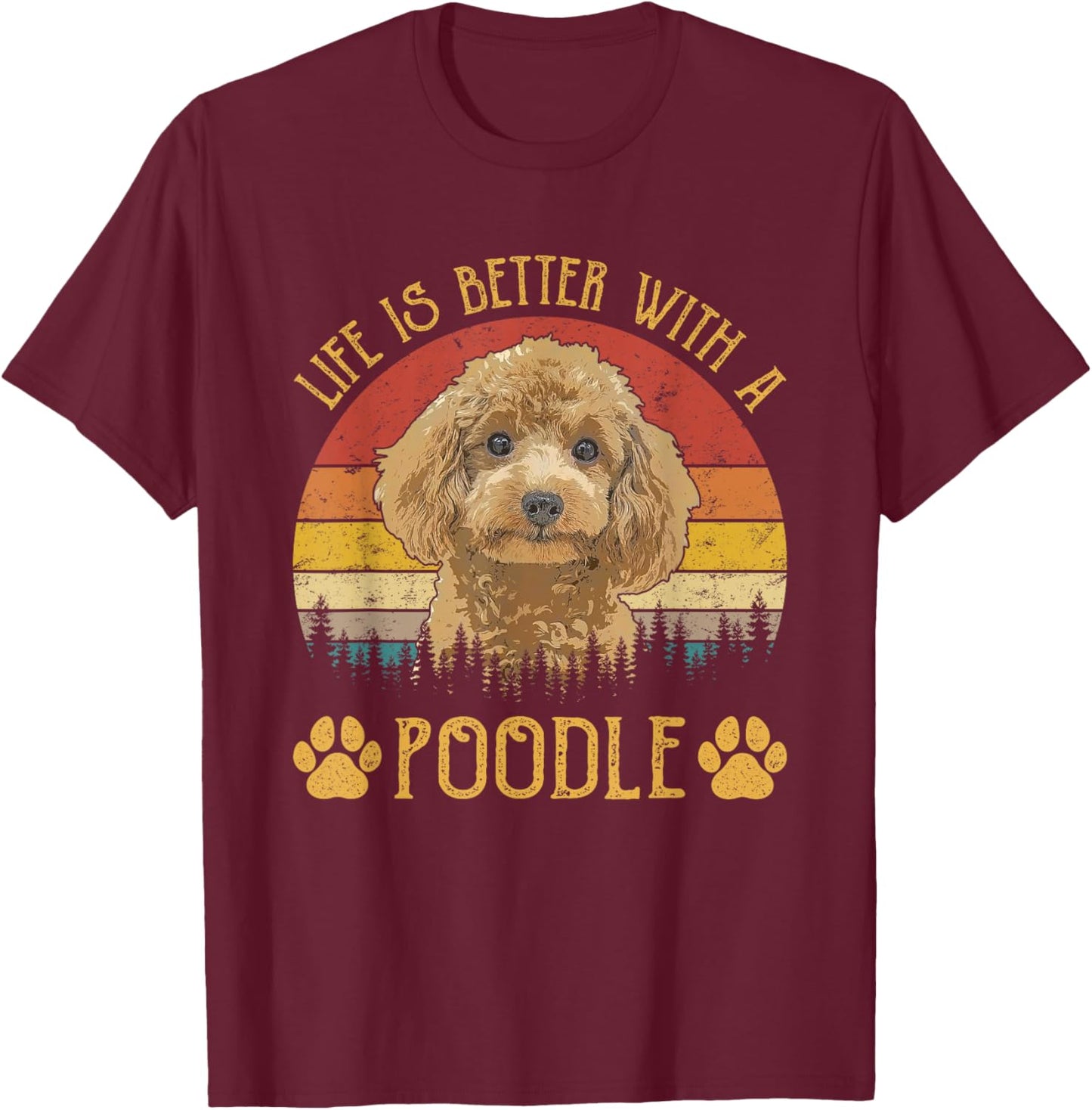 Life Is Better With A Poodle Funny Dog Lover T-Shirt - T-Shirt | Maroon