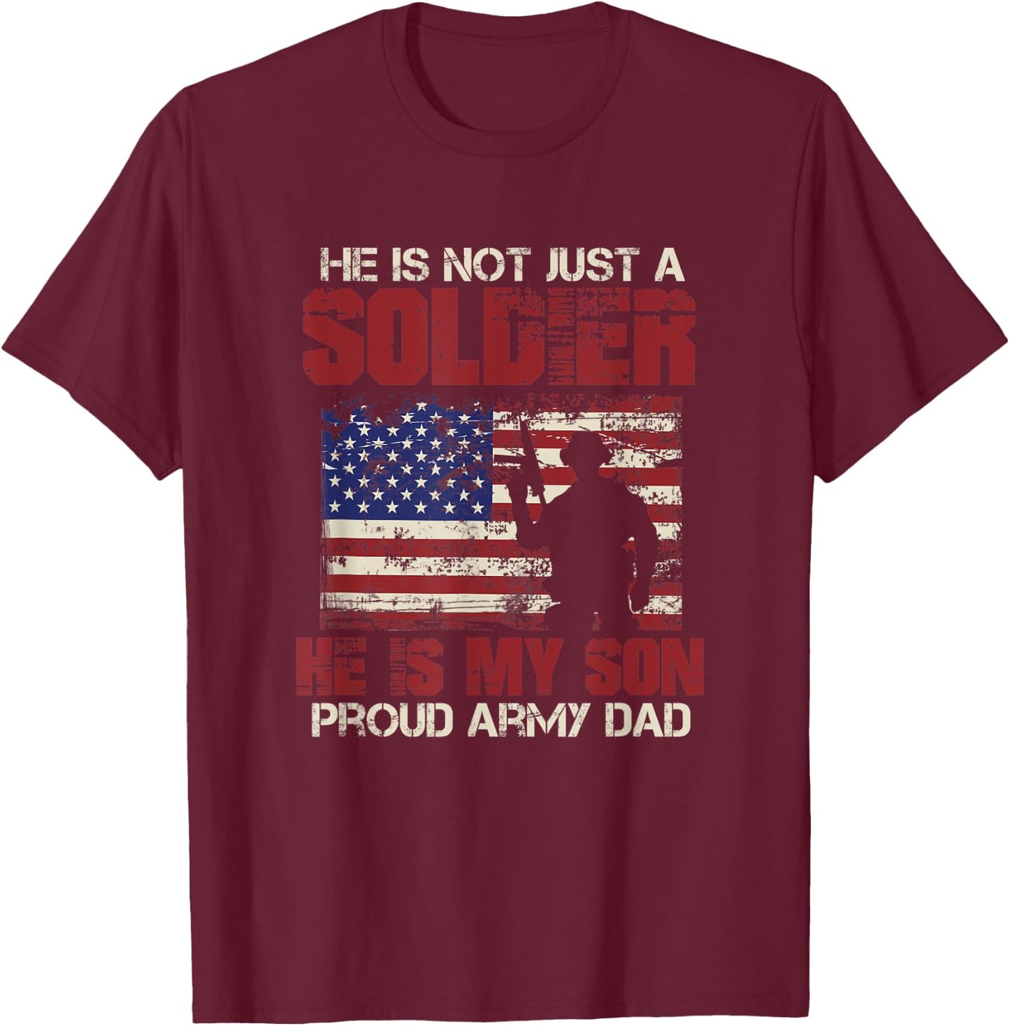 he is not a soldier he is my son Design for a proud father T-Shirt - T-Shirt | Maroon