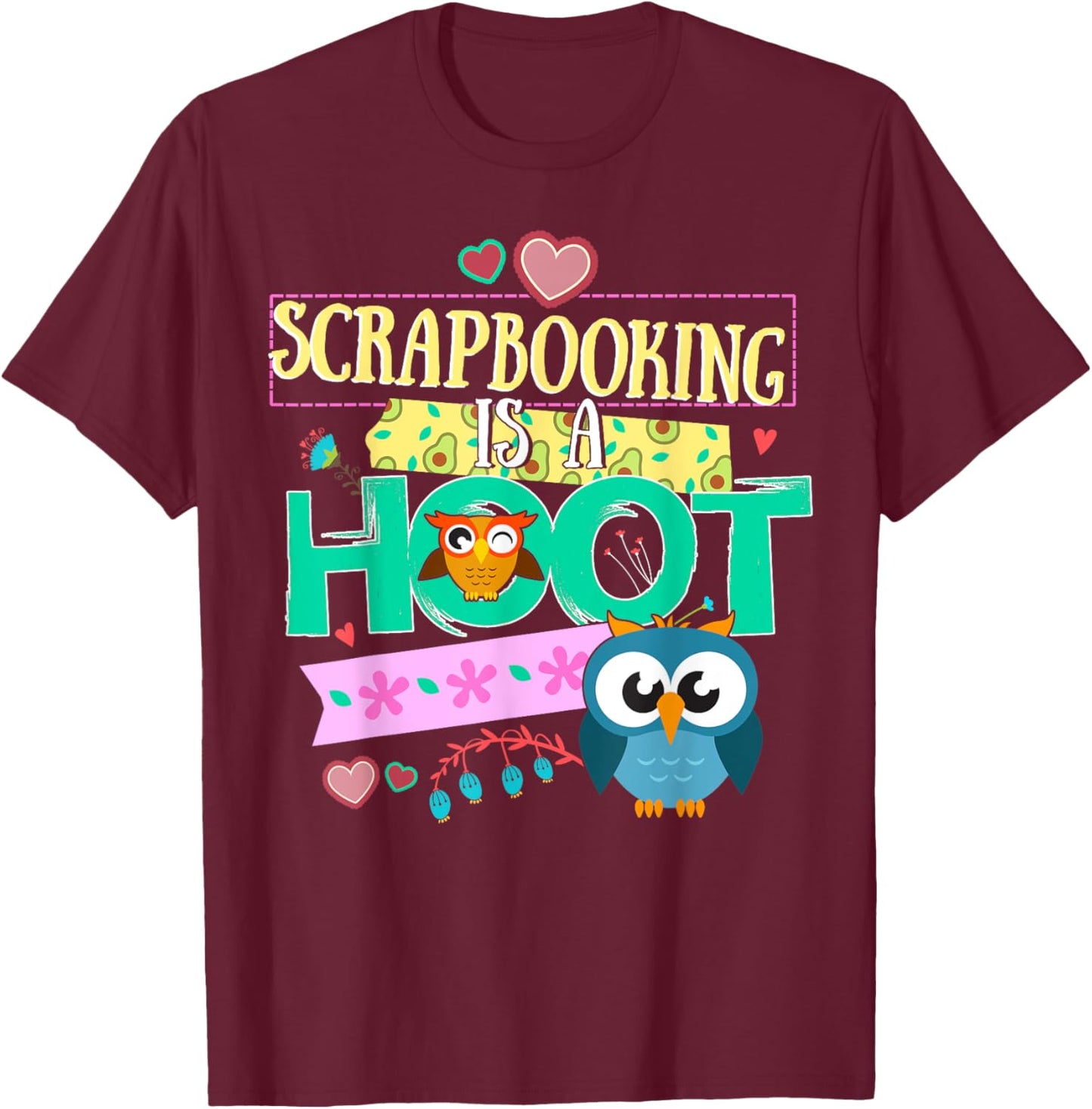 Scrapbook Quote Owl Gifts Scrapbooking Is A Hoot T-Shirt - T-Shirt | Maroon
