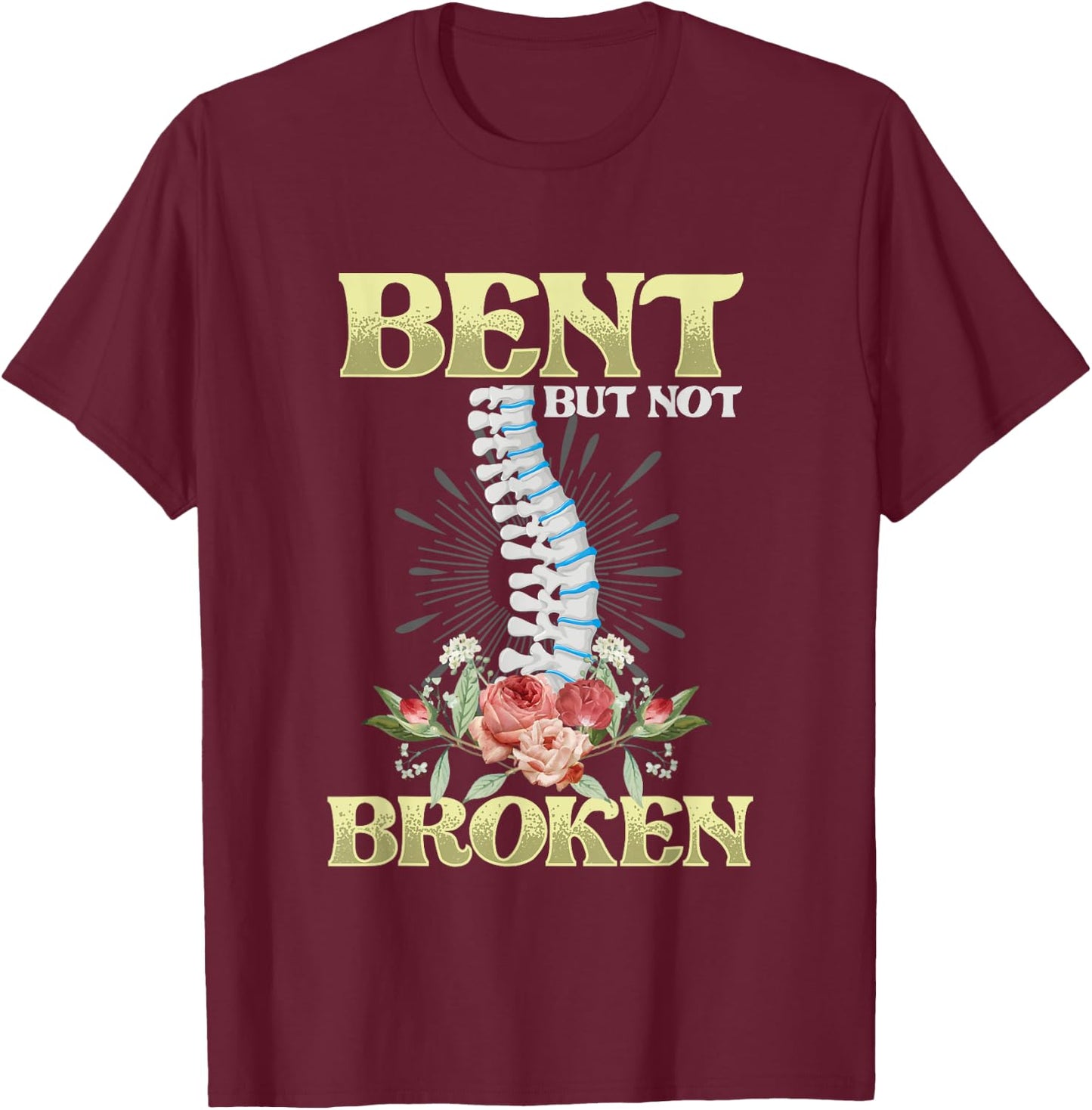 Bent But Not Broken | Spine Skeleton | Scoliosis Awareness T-Shirt - T-Shirt | Maroon