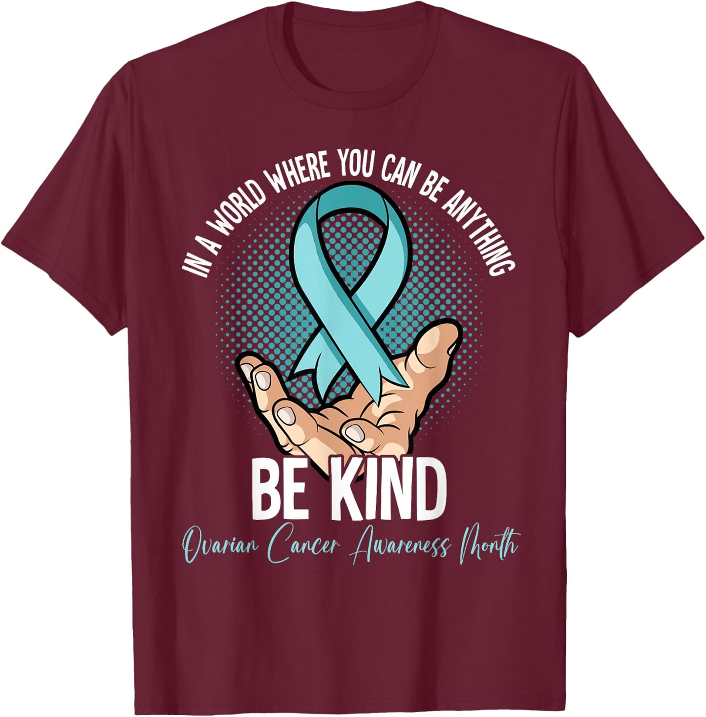 Ovarian Cancer Awareness Month T-Shirt - T-Shirt | Maroon