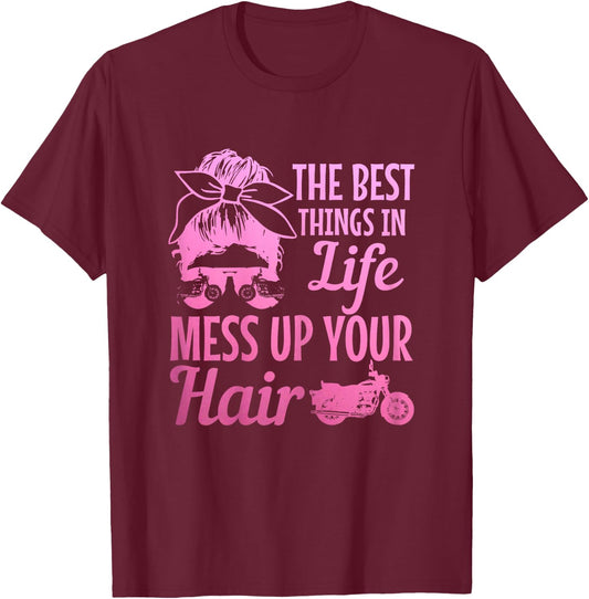 Biker Girl Best Things In Life Mess Up You Hair Motorcycle T-Shirt - T-Shirt | Maroon