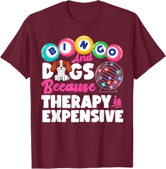 Bingo Player Dog Bingo And Dogs Because Therapy Is Expensive T-Shirt - T-Shirt | Maroon