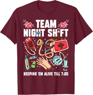 Team Night Shift Keeping 'Em Alive Till 7:05 T-Shirt - T-Shirt | Maroon