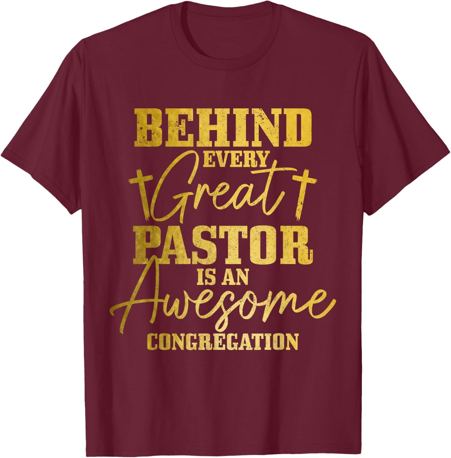 Behind Every Great Pastor Is Awesome Congregation Christian T-Shirt - T-Shirt | Maroon