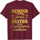 Behind Every Great Pastor Is Awesome Congregation Christian T-Shirt - T-Shirt | Maroon