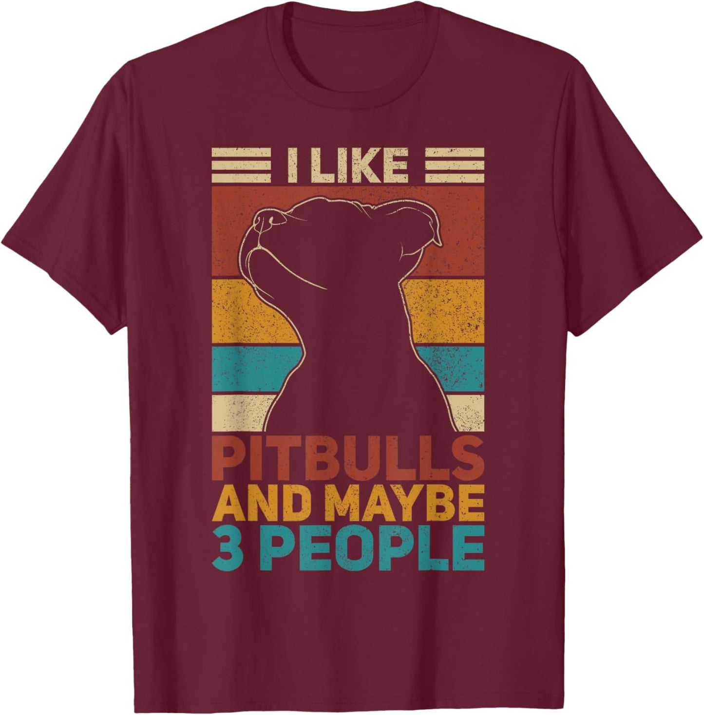 I Like Pitbulls And Maybe 3 People Dog Lover Funny Pit Bull T-Shirt - T-Shirt | Maroon