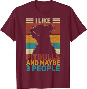 I Like Pitbulls And Maybe 3 People Dog Lover Funny Pit Bull T-Shirt - T-Shirt | Maroon