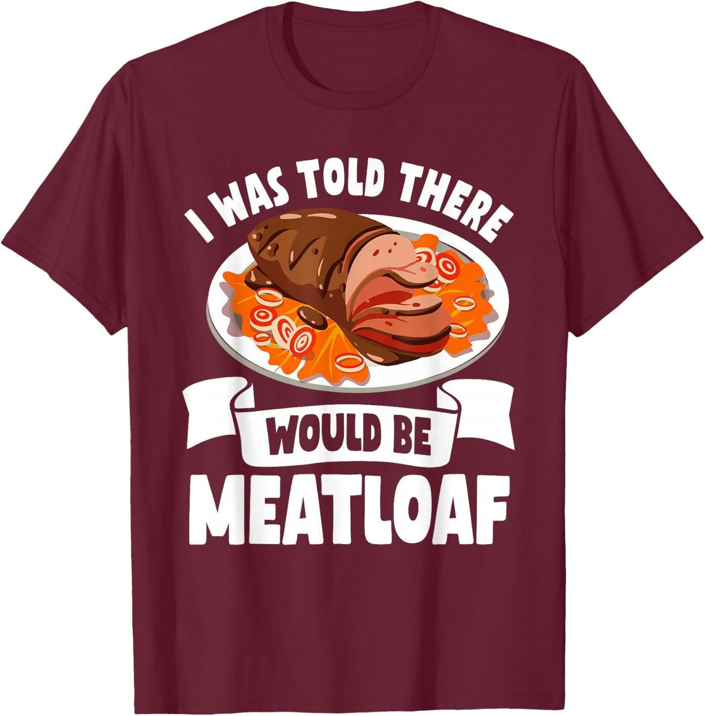 Funny Meatloaf Lover Humor Apparel Bavaria Meat Dinner T-Shirt - T-Shirt | Maroon