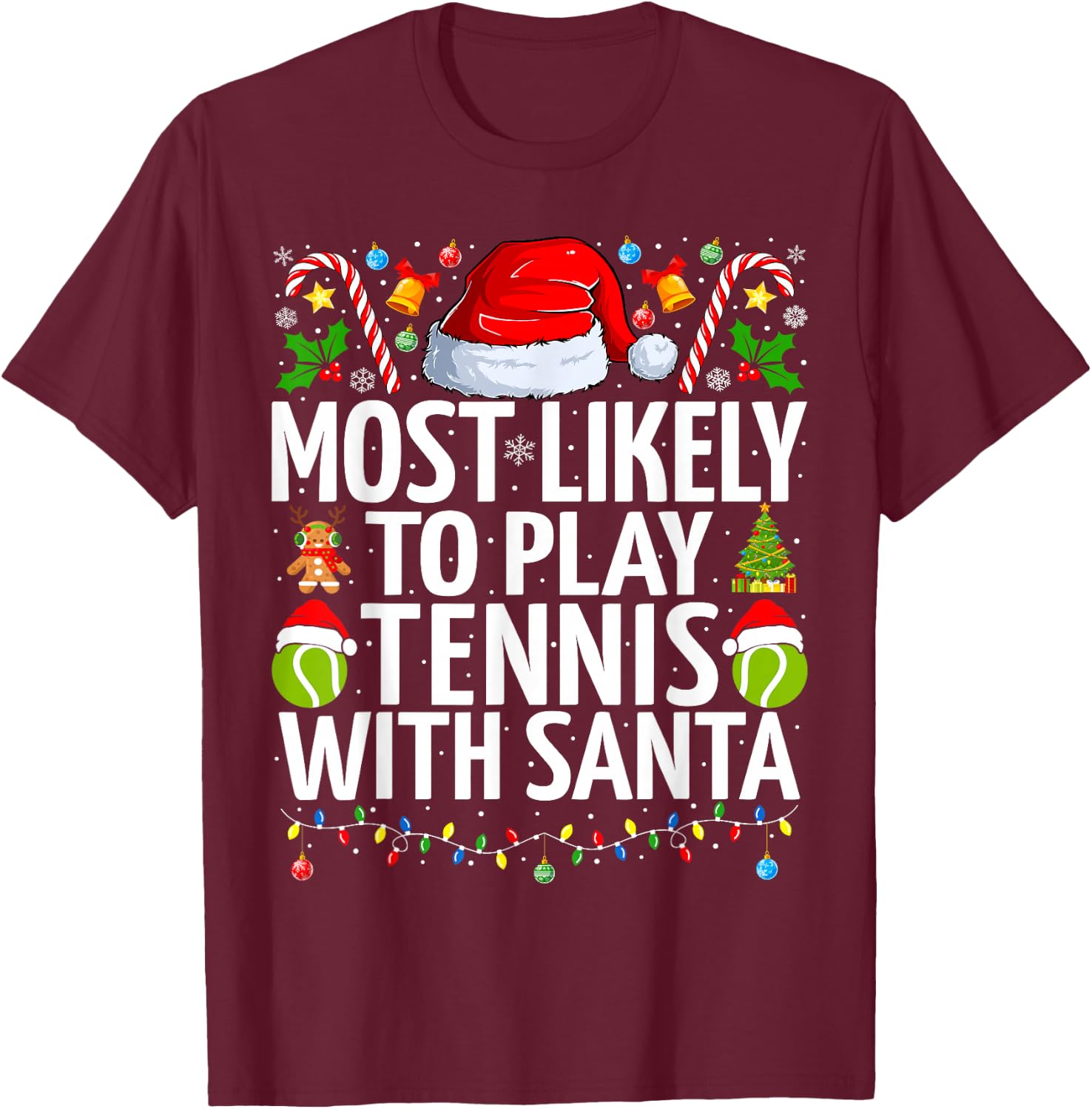Most Likely To Play Tennis With Santa Christmas Tennis T-Shirt - T-Shirt | Maroon
