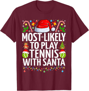 Most Likely To Play Tennis With Santa Christmas Tennis T-Shirt - T-Shirt | Maroon