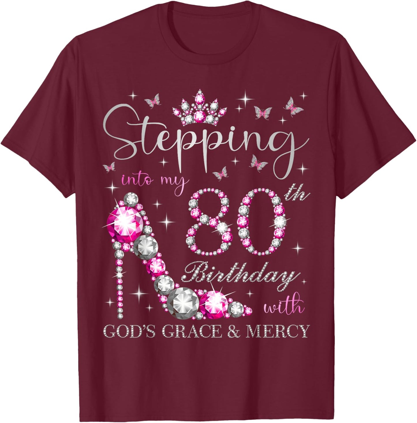 Stepping Into My 80th Birthday With God's Grace & Mercy T-Shirt - T-Shirt | Maroon