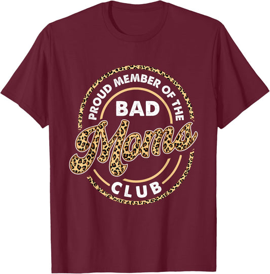 Proud Member Of The Bad Moms Club - Mother's Day Mom Mommy T-Shirt - T-Shirt | Maroon