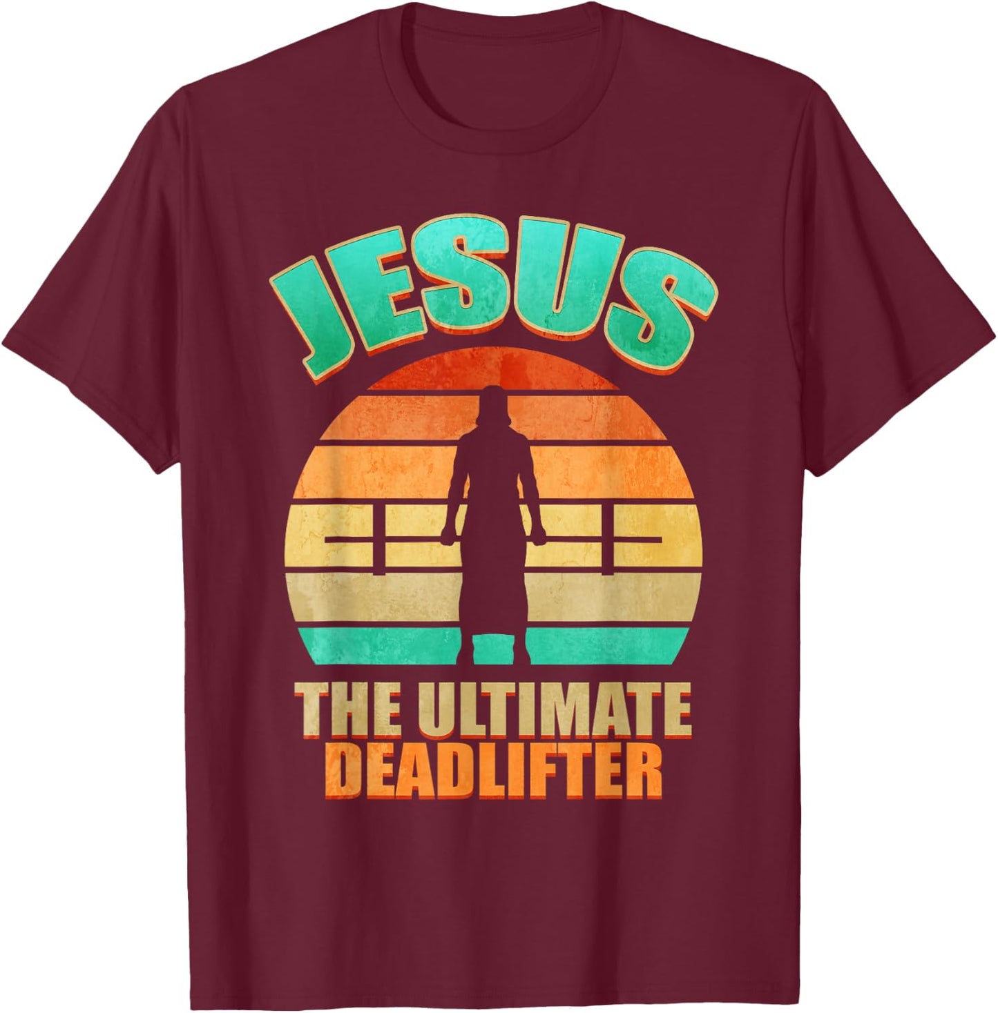 Deadlift Jesus I Christian Weightlifting Funny Workout Gym T-Shirt - T-Shirt | Maroon