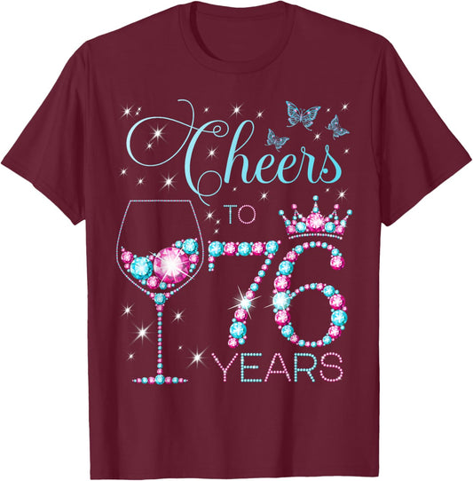 Cheers to 76 Years Old 76th Birthday Party 76th Happy Bday T-Shirt - T-Shirt | Maroon