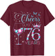 Cheers to 76 Years Old 76th Birthday Party 76th Happy Bday T-Shirt - T-Shirt | Maroon