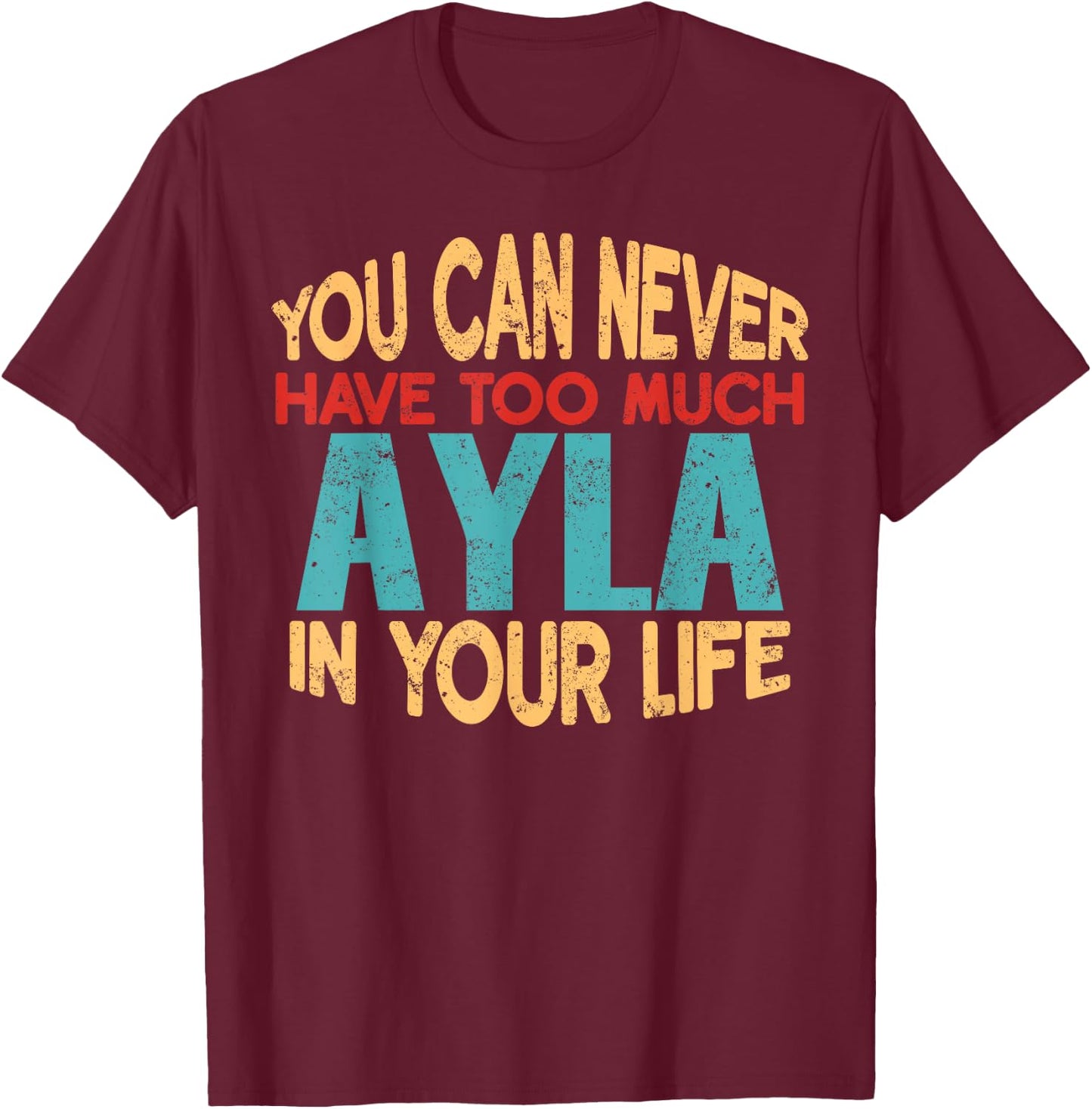 Funny Ayla Personalized First Name Joke Item T-Shirt - T-Shirt | Maroon