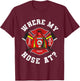 Where My Hose At Funny Firemen Firefighter Men Women T-Shirt - T-Shirt | Maroon