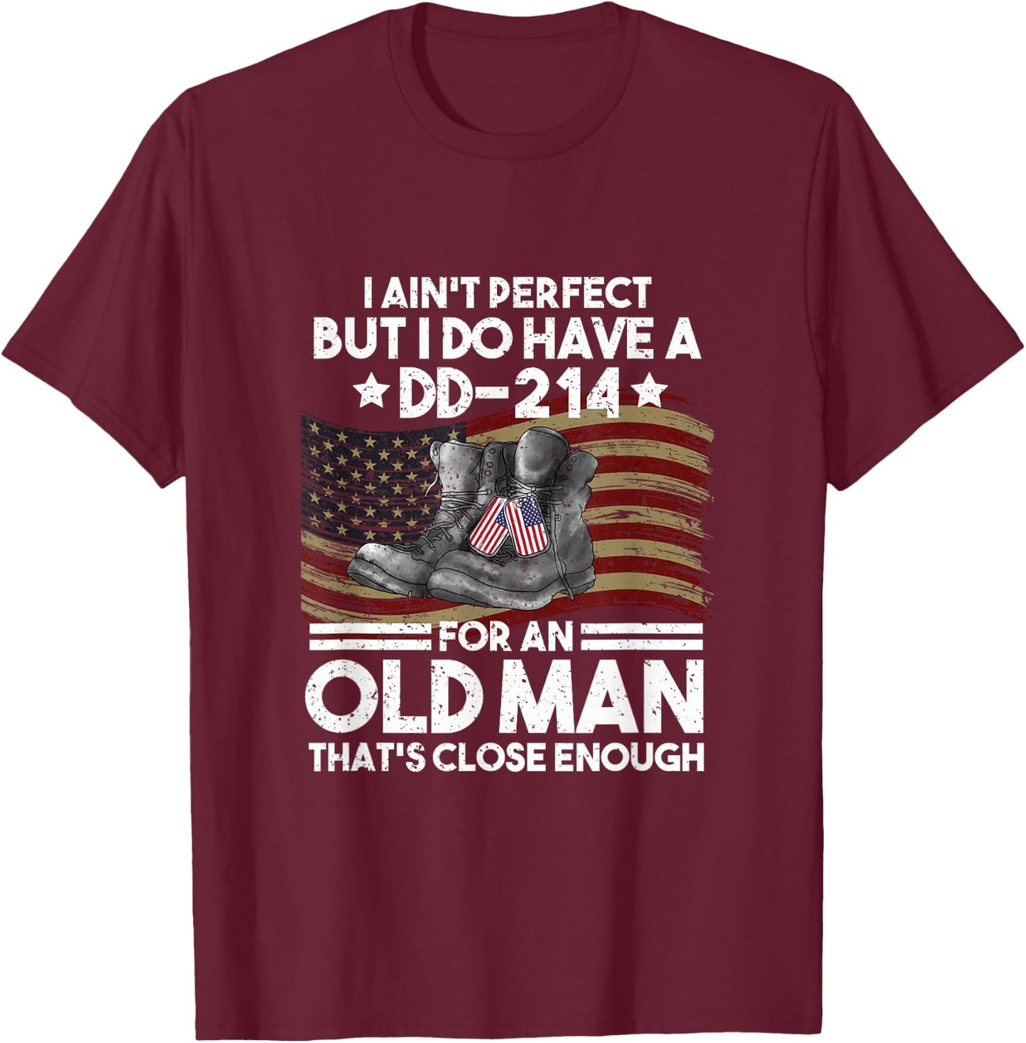 I Aint No Perfect But I Do Have A DD 214 T-Shirt - T-Shirt | Maroon