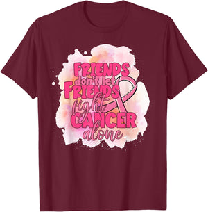 Friends Don't Let Friends Fight Cancer Alone Pink Ribbon T-Shirt - T-Shirt | Maroon