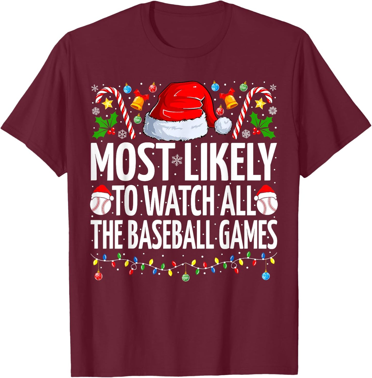 Most Likely To Watch All Baseball Game Christmas Baseball T-Shirt - T-Shirt | Maroon