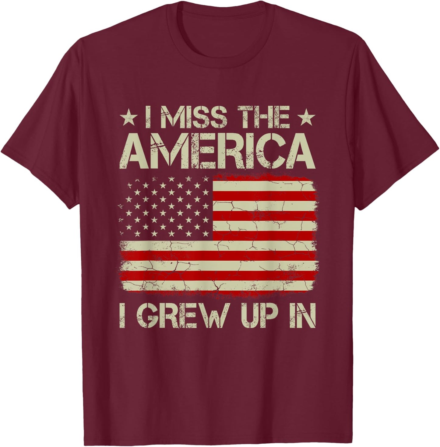 Vintage Old American Flag I Miss The America I Grew Up In Women Kids Men T-Shirt - T-Shirt | Maroon