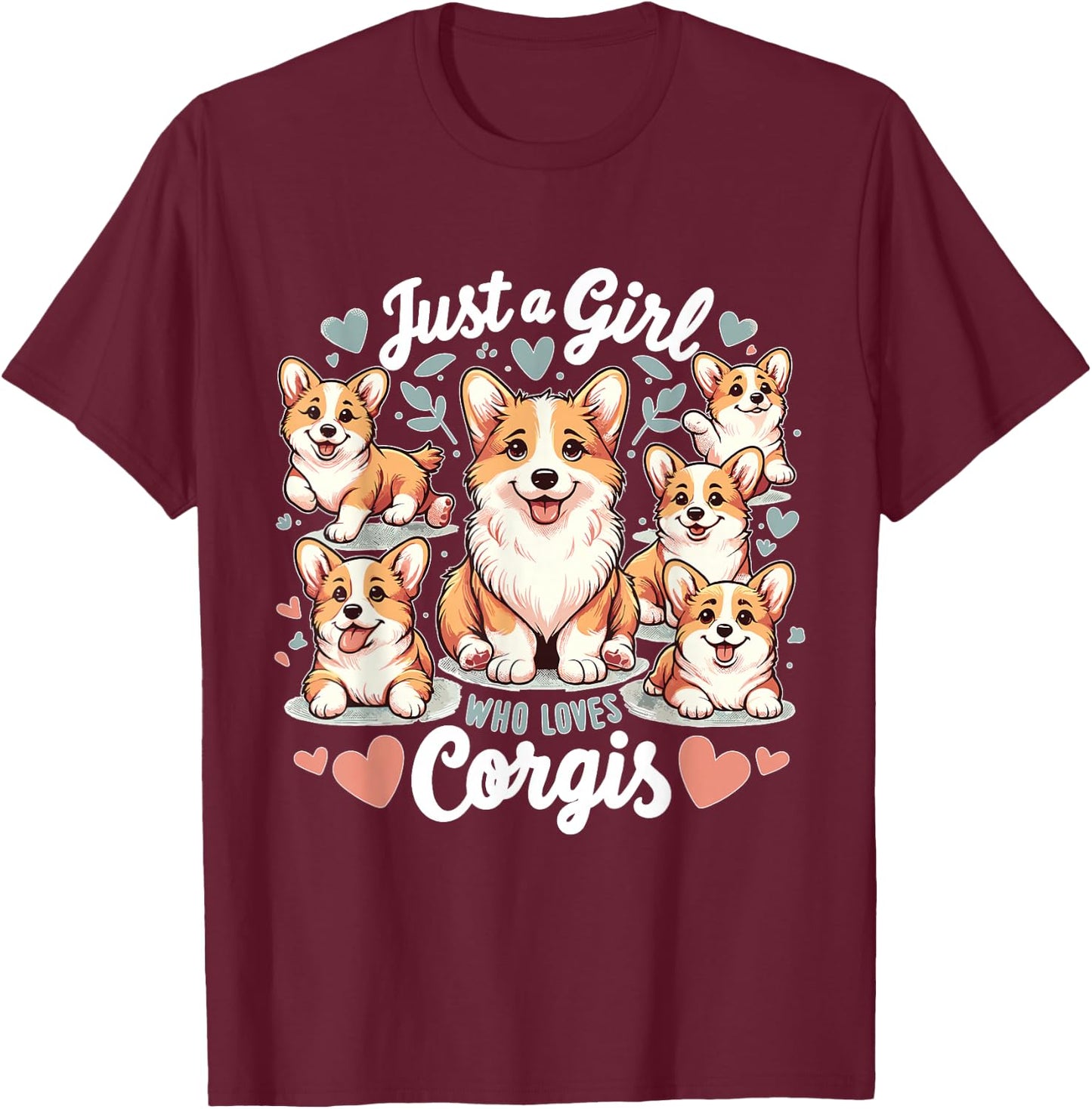 Just a Girl who Loves Corgis T-Shirt - T-Shirt | Maroon