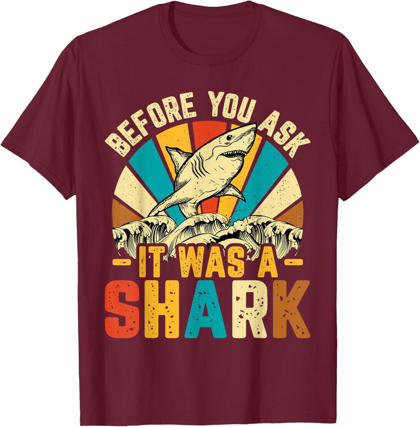 Amputee Before You Ask It Was a Shark - Retro Amputation T-Shirt - T-Shirt | Maroon