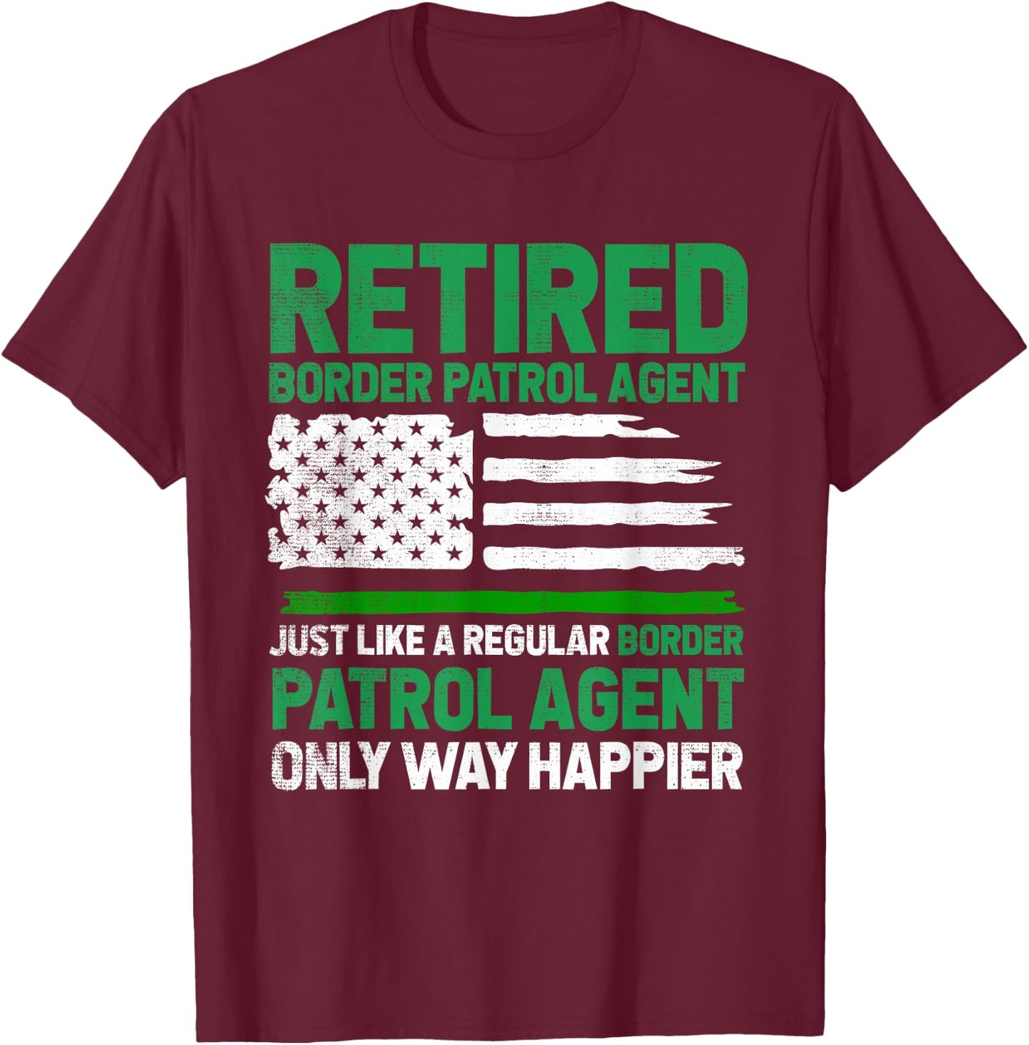 Border Patrol Agent Retired Border Patrol Agent US Flag T-Shirt - T-Shirt | Maroon