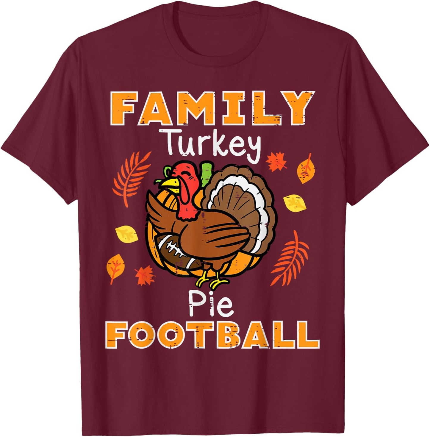 Family Turkey Pie Football Thanksgiving Sport Men Women Kids T-Shirt - T-Shirt | Maroon