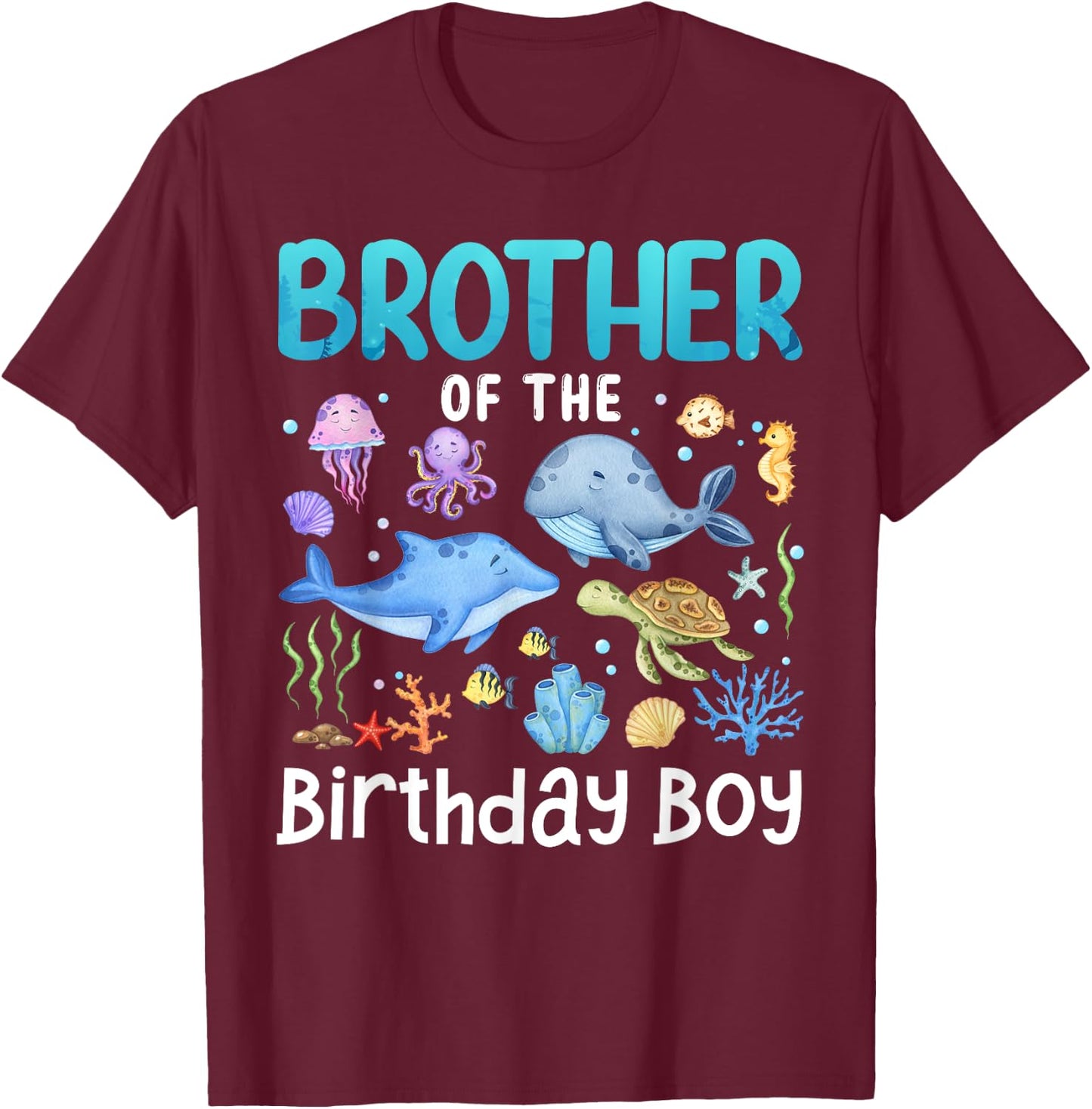 Brother Of The Birthday Girl Sea Fish Ocean Animals Family T-Shirt - T-Shirt | Maroon