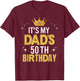 It's My Dad's 50th Birthday 50 Years Old Funny T-Shirt - T-Shirt | Maroon