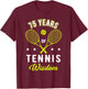75 Years Tennis Wisdom Sport 75th Birthday Tennis Coach T-Shirt - T-Shirt | Maroon