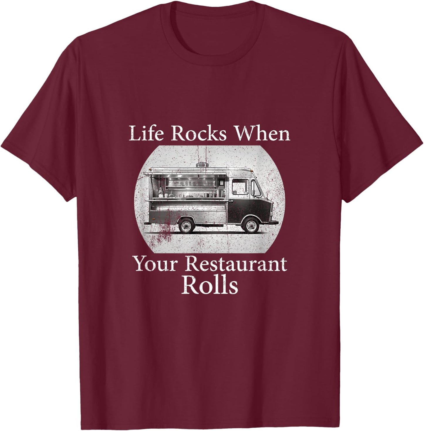 Food Truck Owner, life Rocks when your Restaurant Rolls T-Shirt - T-Shirt | Maroon