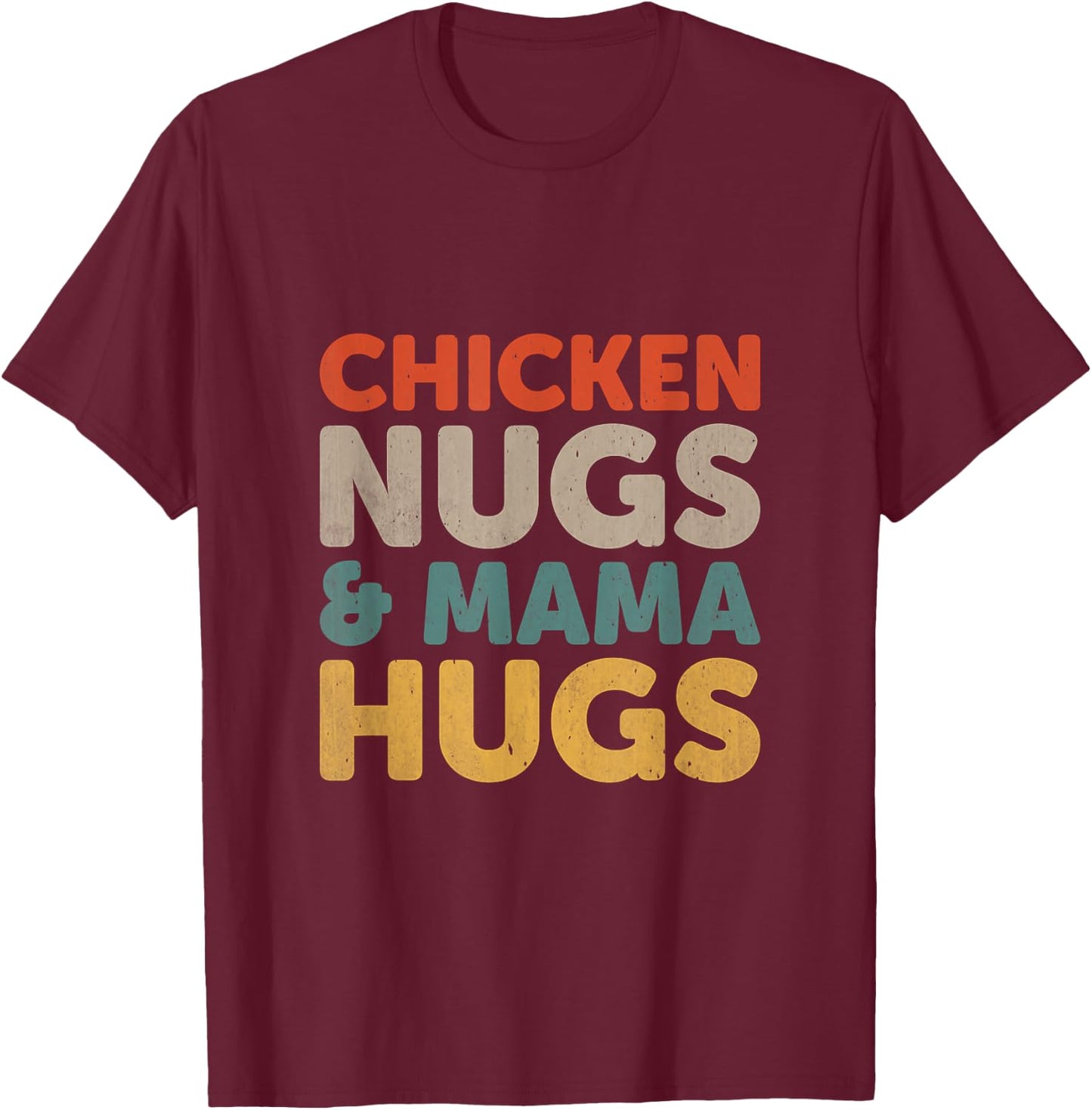 Chicken Nugs and Mama Hugs Toddler Nuggets Foodies Lover T-Shirt - T-Shirt | Maroon