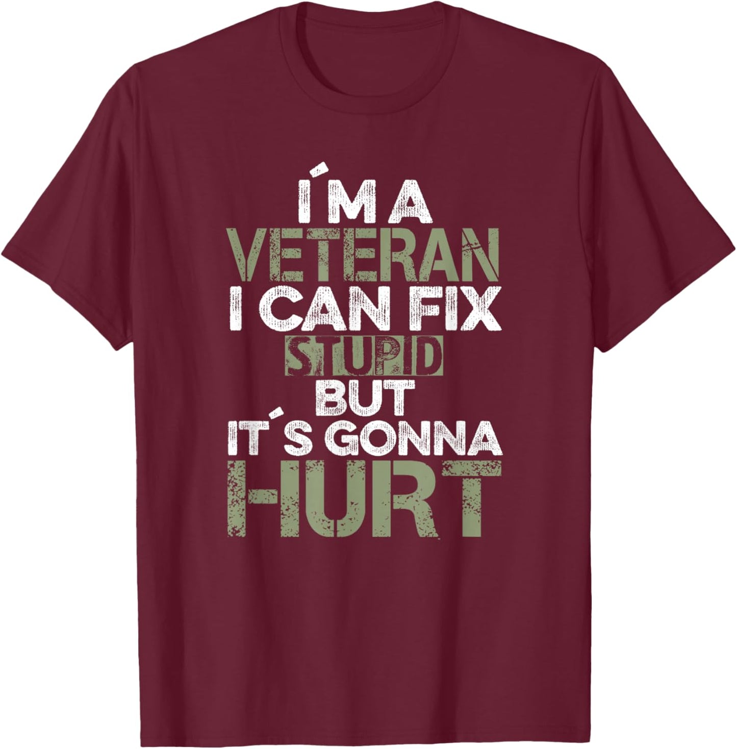 I'm a Veteran I can fix Stupid it's Gonna Hurt Funny T-Shirt - T-Shirt | Maroon