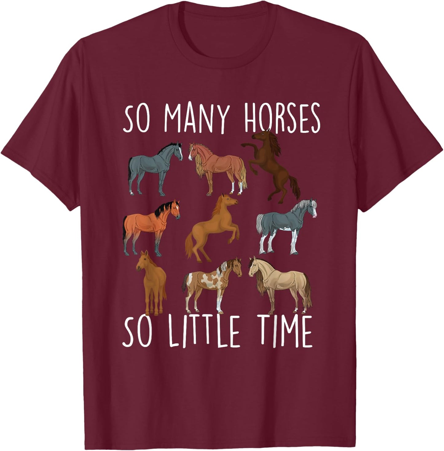 So Many Horses So Little Time - Horse Lover Horseback Rider T-Shirt - T-Shirt | Maroon