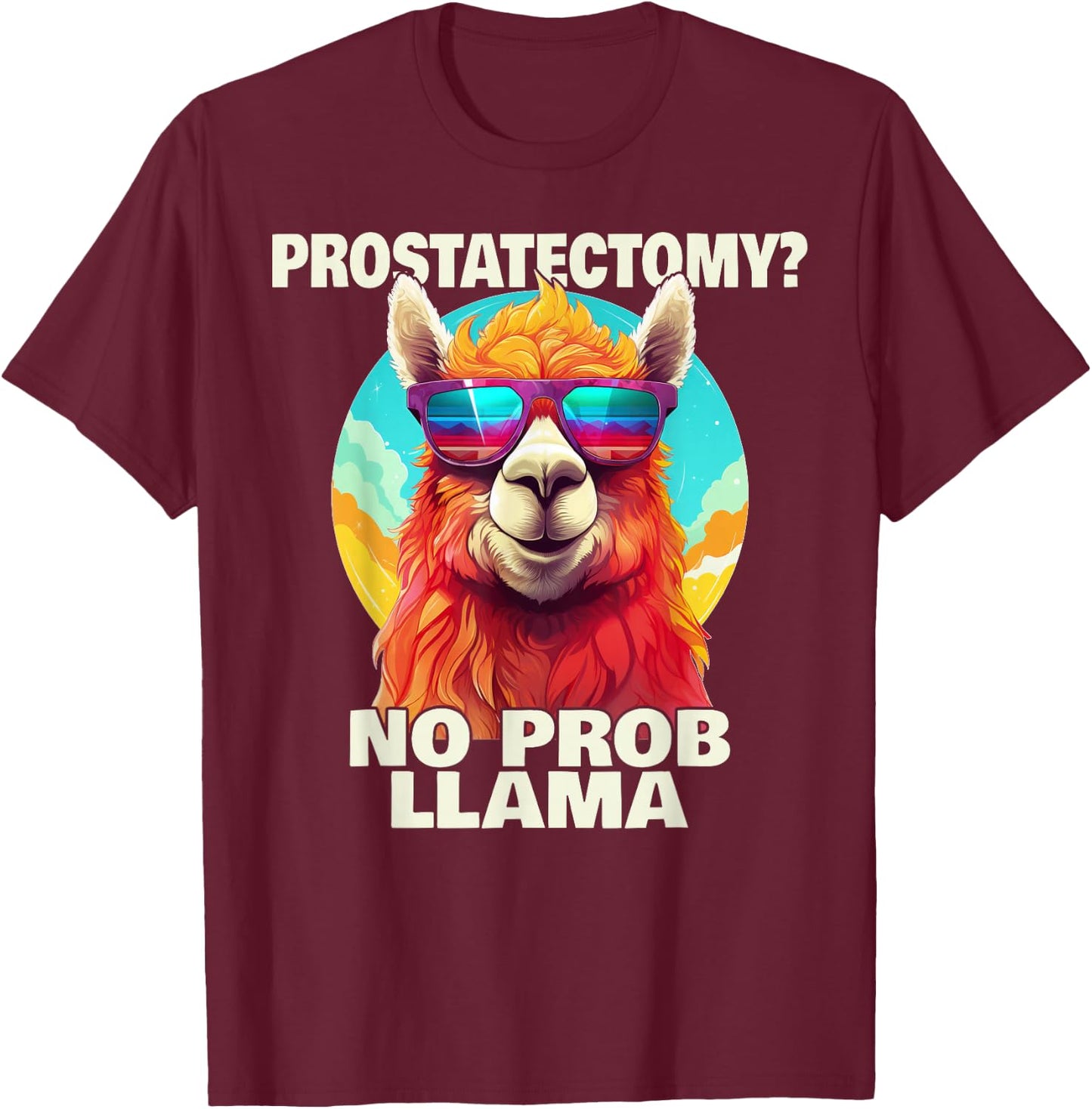 Prostatectomy No Probllama Prostate Removal Surgery Recovery T-Shirt - T-Shirt | Maroon