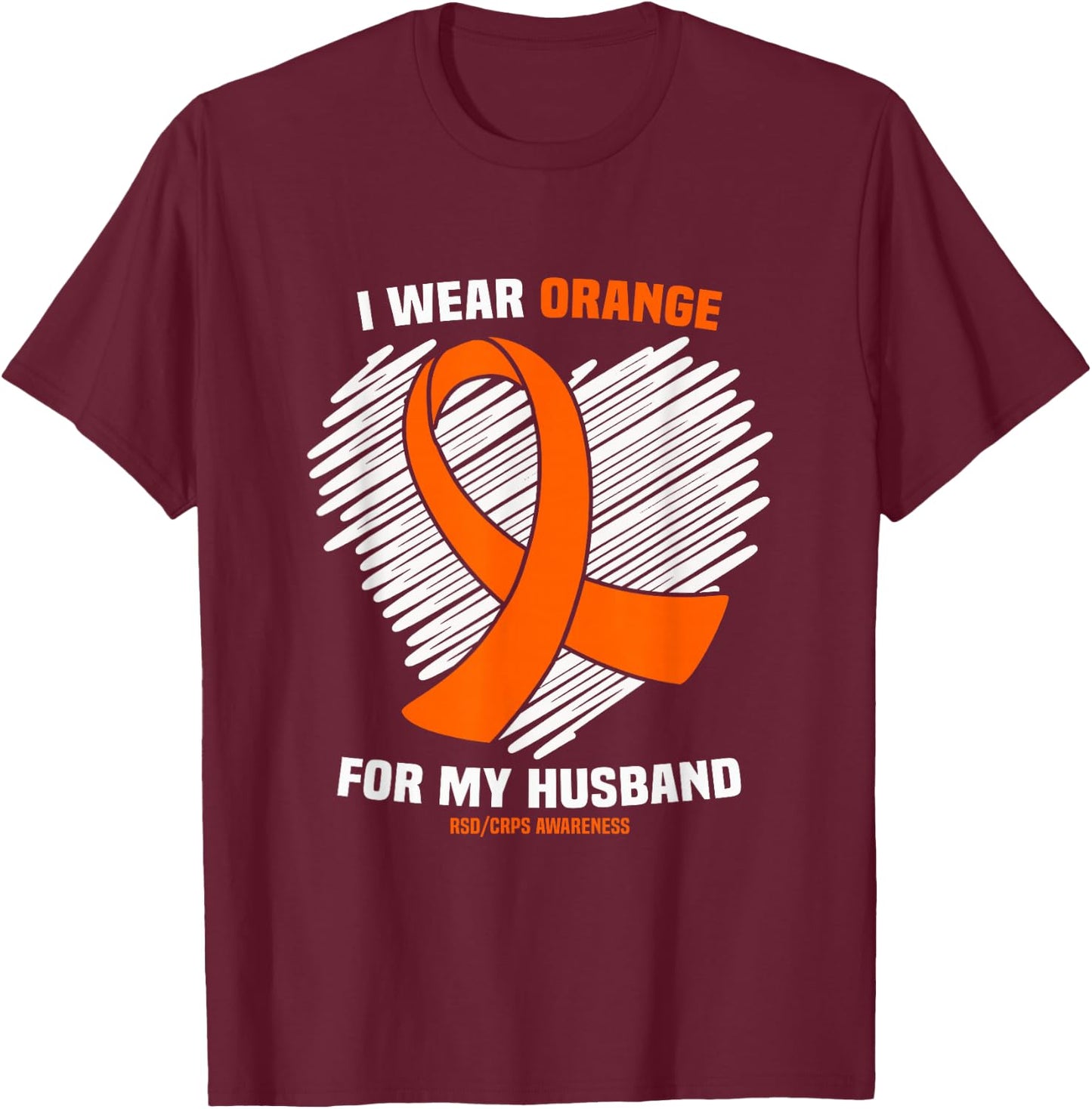 I Wear Orange For My Husband RSD/CRPS Awareness T-Shirt - T-Shirt | Maroon