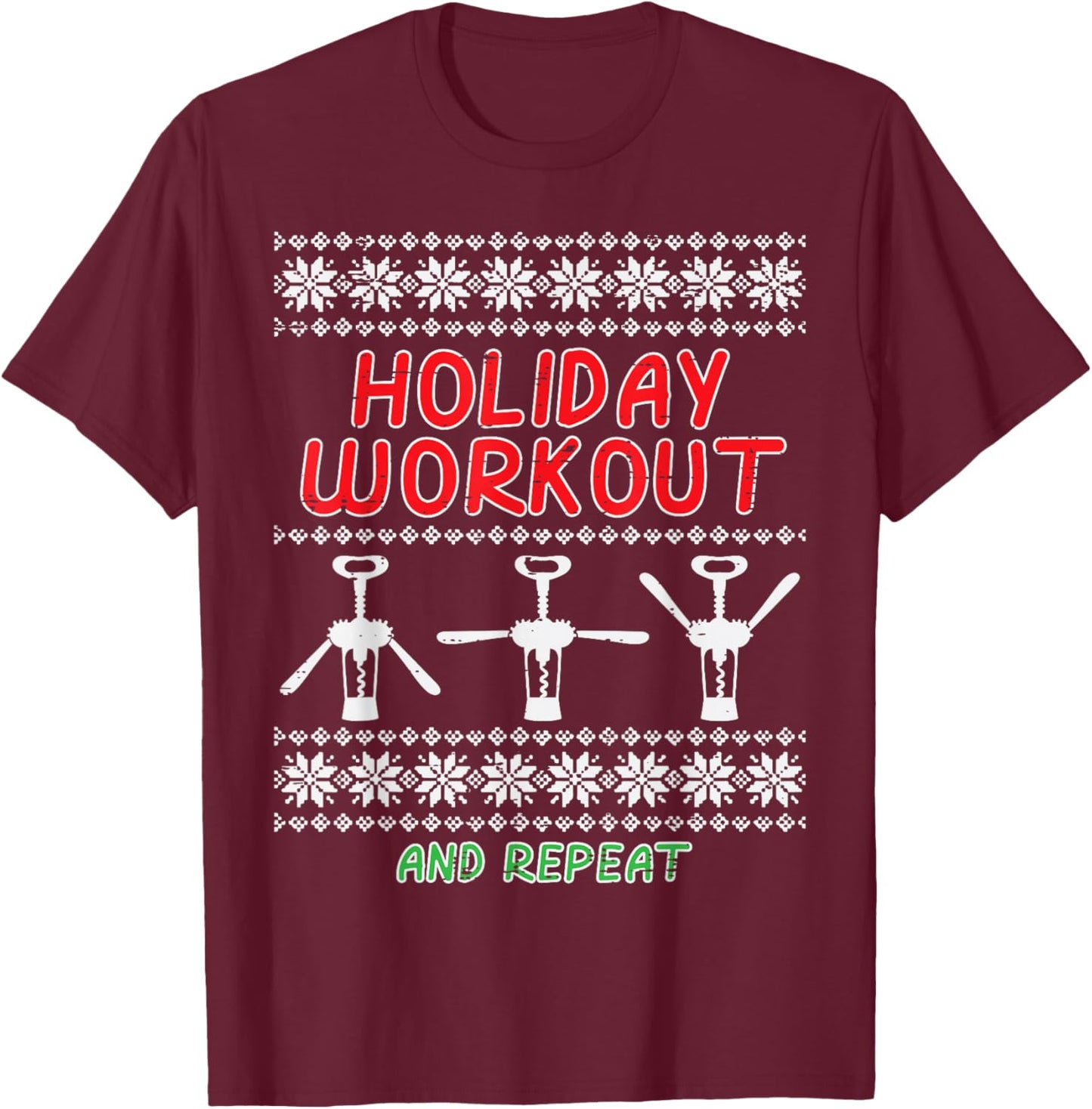 Christmas Holiday Workout And Repeat Funny Ugly Xmas Women T-Shirt - T-Shirt | Maroon
