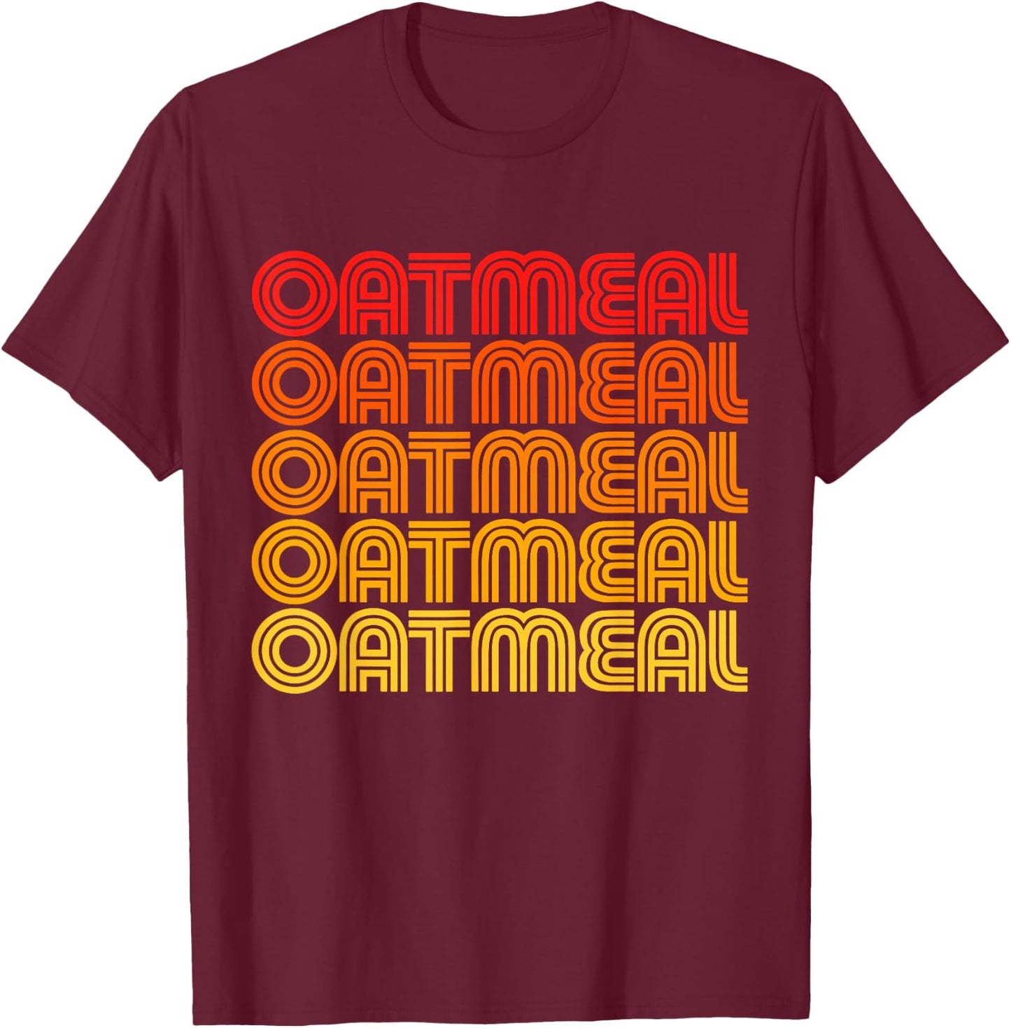 Oatmeal Funny Breakfast Porridge Oat Meal Cereal Love Fan T-Shirt - T-Shirt | Maroon