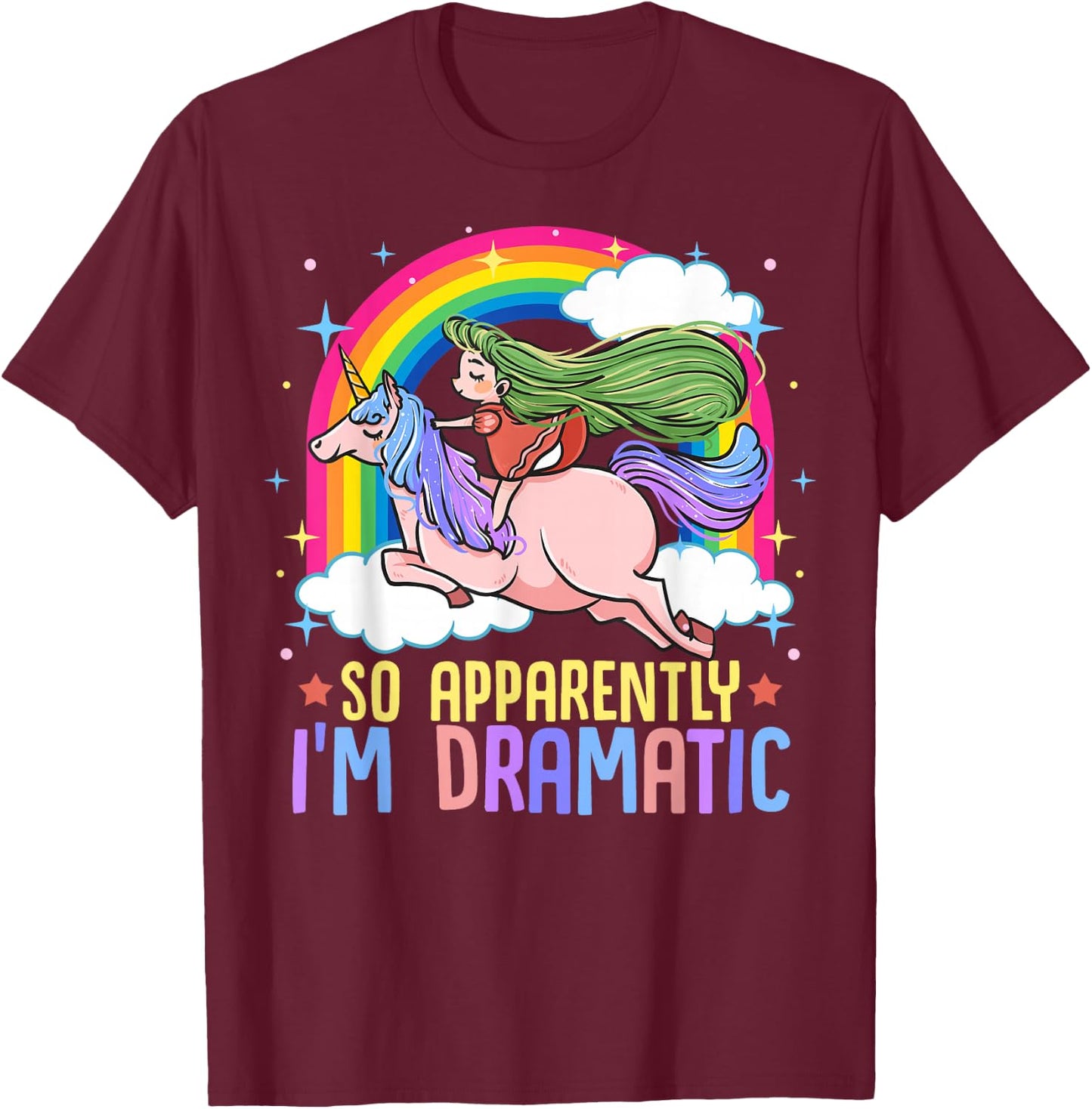 Unicorn and Rainbows So Apparently I'm Dramatic Funny Drama Queen T-Shirt - T-Shirt | Maroon