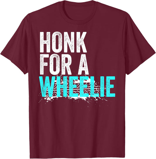 Honk For A Wheelie Funny Freestyle Motorcycle Stunt Lover T-Shirt - T-Shirt | Maroon