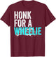 Honk For A Wheelie Funny Freestyle Motorcycle Stunt Lover T-Shirt - T-Shirt | Maroon