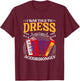 Told To Dress Polka Music Accordion Musician Accordionist T-Shirt - T-Shirt | Maroon