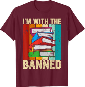 I'm With the Banned Books I Read Banned Reader Books Lover T-Shirt - T-Shirt | Maroon